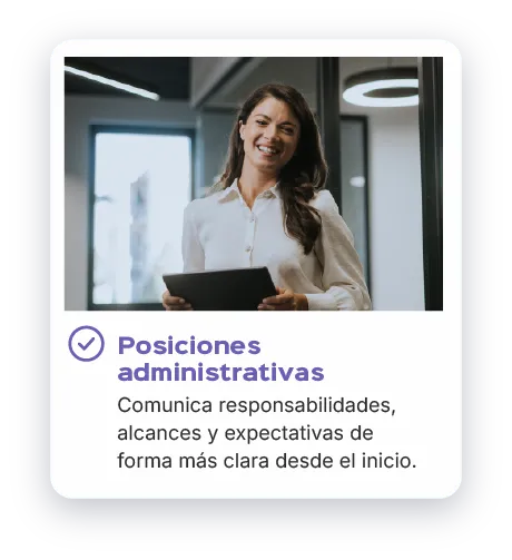 Posiciones administrativas: comunica responsabilidades, alcances y expectativas de forma más clara desde el inicio.